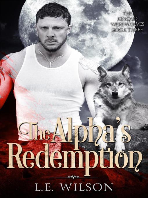 Title details for The Alpha's Redemption by L.E. Wilson - Available